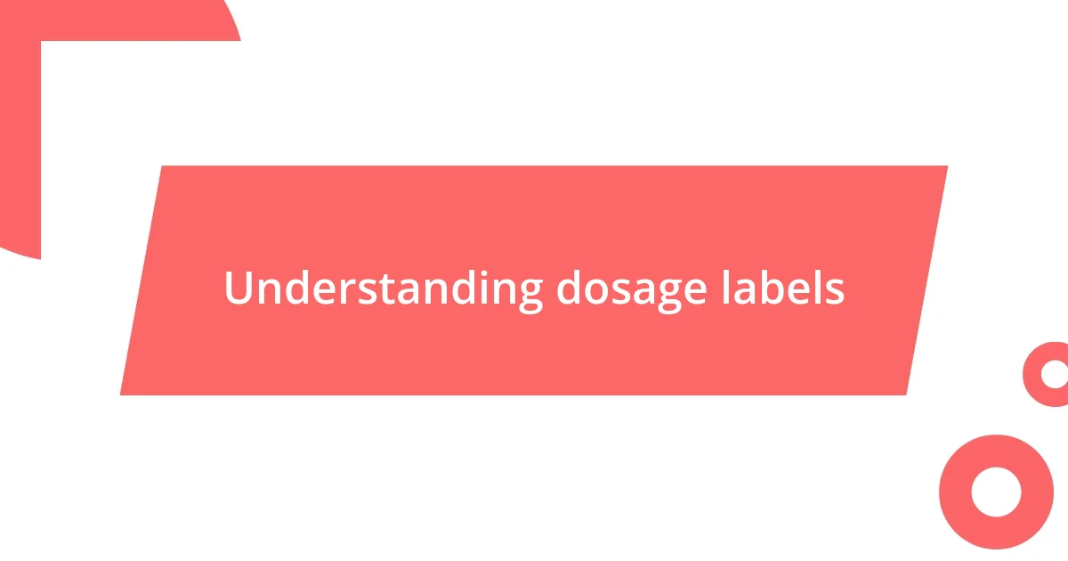 Featured image for Understanding Labels for Accurate Dosage Information